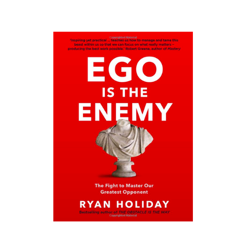 Ego is the Enemy - The Fight to Master Our Greatest Opponent