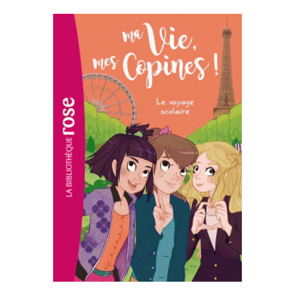 Ma vie, mes copines - Tome 3 : Le voyage scolaire