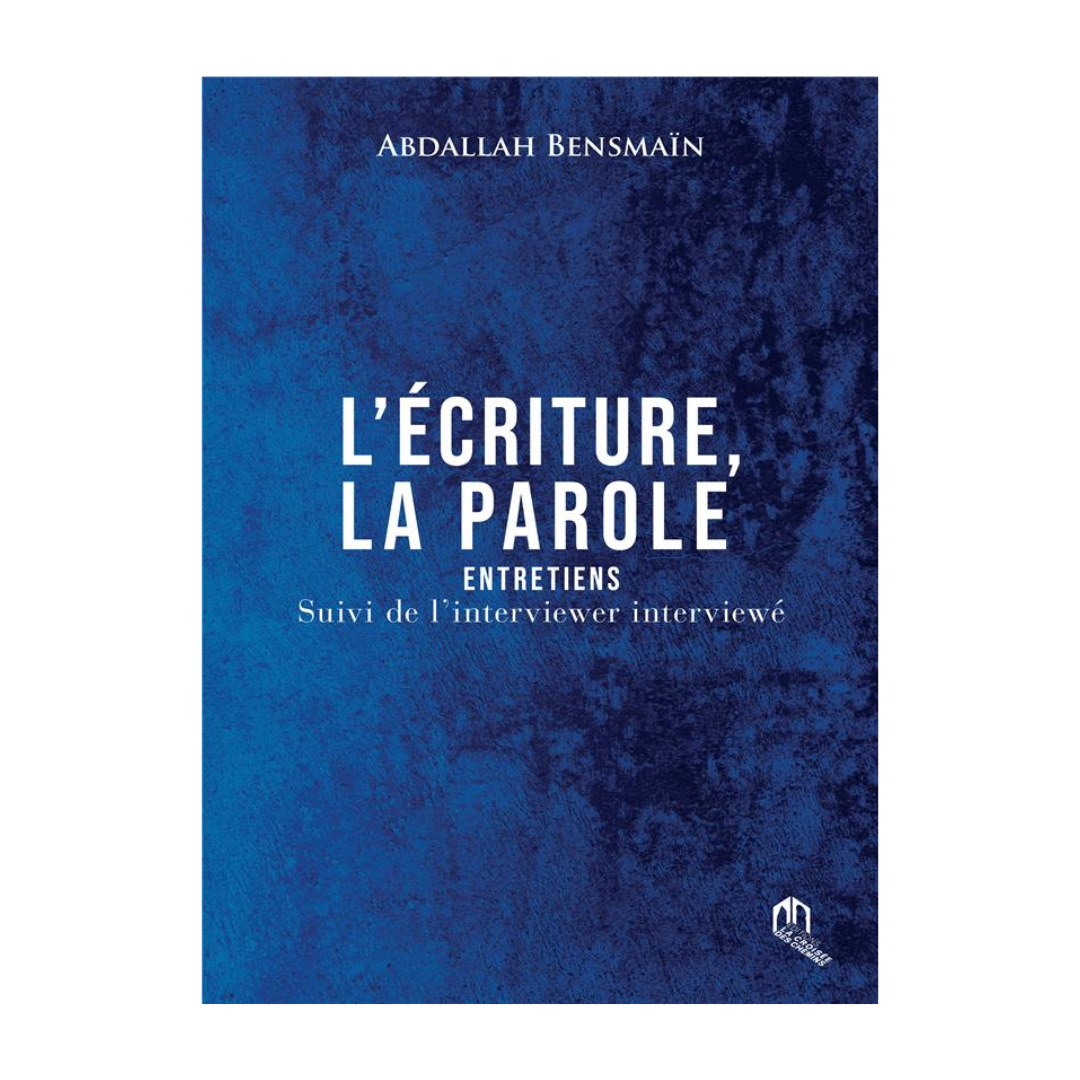 L'écriture, la parole : entretiens - l'interviewer interviewé