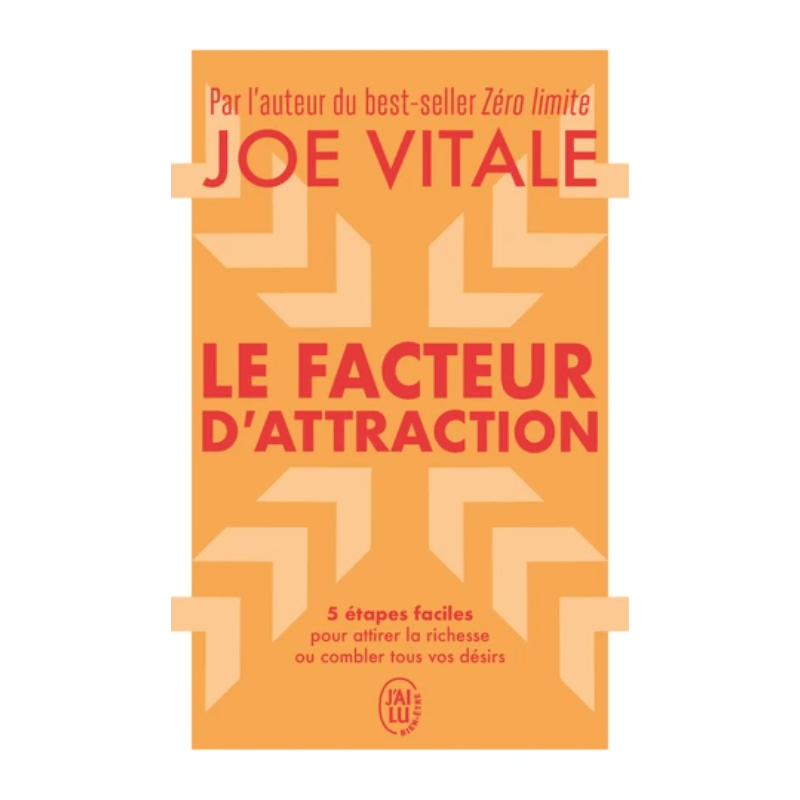 Le facteur d'attraction - 5 étapes faciles pour attirer la richesse ou combler tous vos désirs