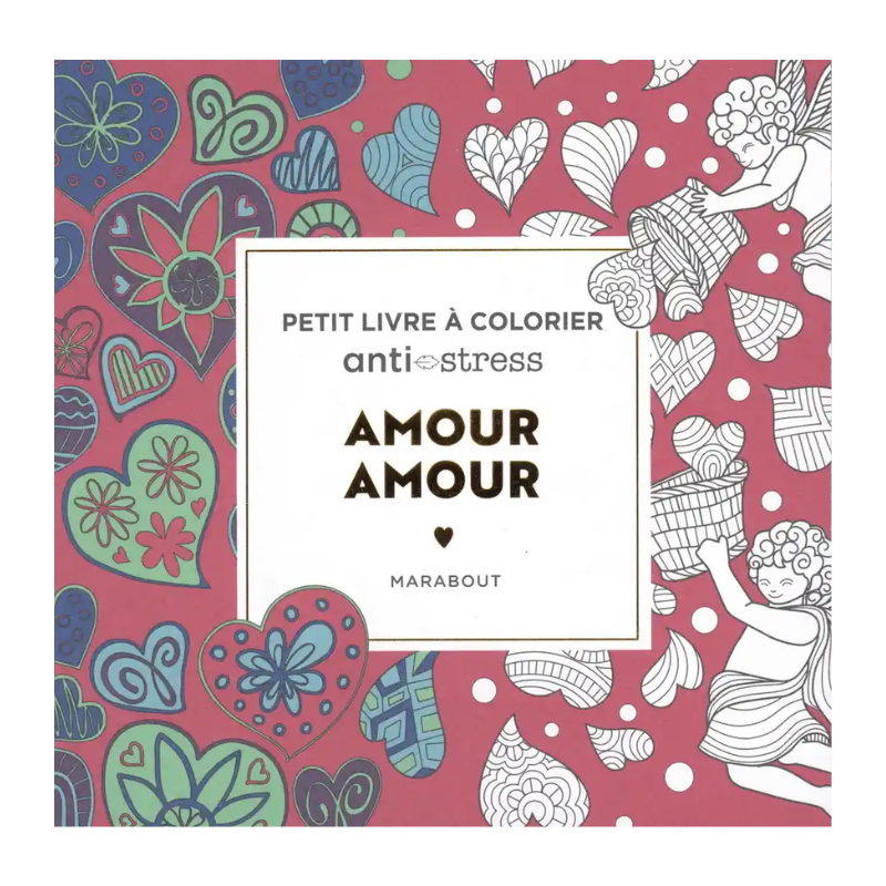 Amour amour - Petit livre à colorier Anti-stress