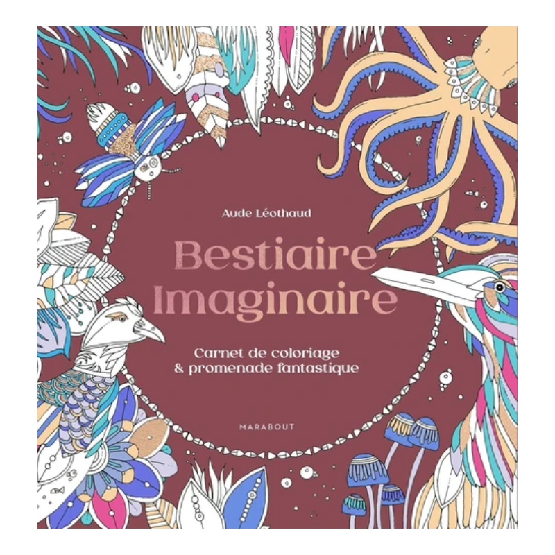 Bestiaire imaginaire - Carnet de coloriage & promenade fantastique