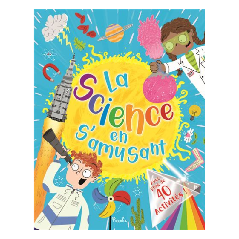 La science en s'amusant - Avec plus de 40 activités